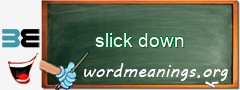 WordMeaning blackboard for slick down